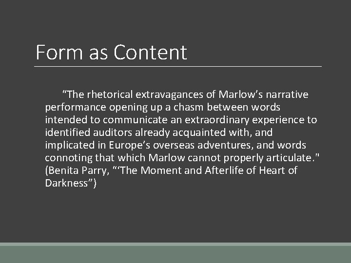 Form as Content “The rhetorical extravagances of Marlow’s narrative performance opening up a chasm
