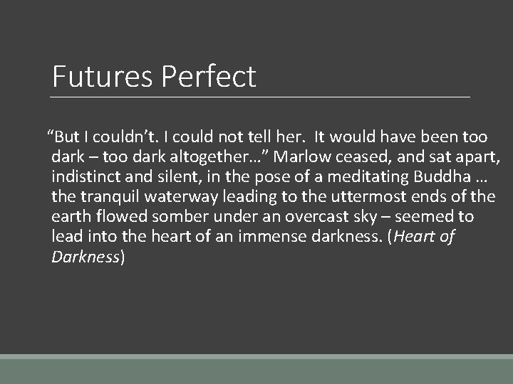 Futures Perfect “But I couldn’t. I could not tell her. It would have been