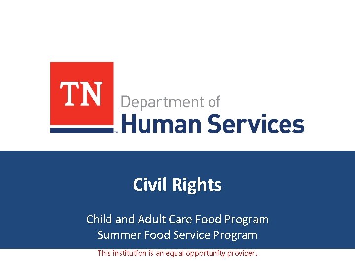 Civil Rights Child and Adult Care Food Program Summer Food Service Program This institution