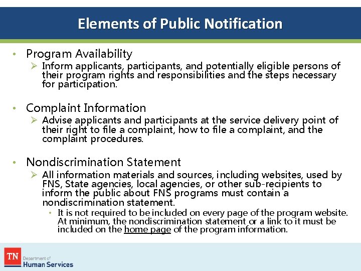Elements of Public Notification • Program Availability Ø Inform applicants, participants, and potentially eligible