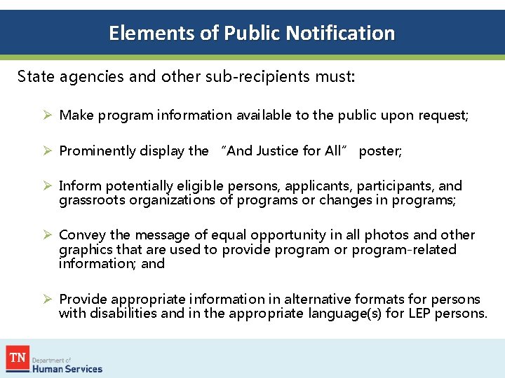 Elements of Public Notification State agencies and other sub-recipients must: Ø Make program information