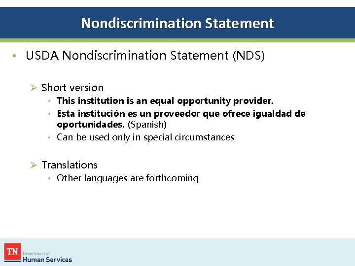 Nondiscrimination Statement • USDA Nondiscrimination Statement (NDS) Ø Short version • This institution is