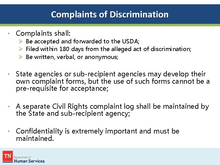 Complaints of Discrimination • Complaints shall: Ø Be accepted and forwarded to the USDA;
