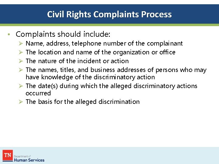 Civil Rights Complaints Process • Complaints should include: Name, address, telephone number of the