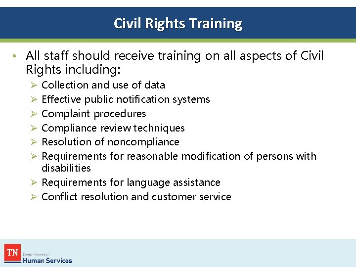 Civil Rights Training • All staff should receive training on all aspects of Civil