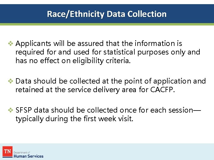 Race/Ethnicity Data Collection v Applicants will be assured that the information is required for