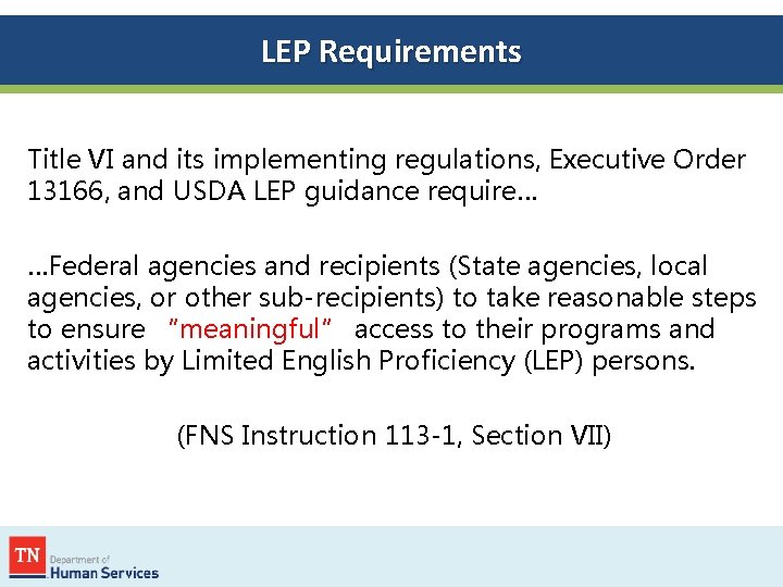 LEP Requirements Title VI and its implementing regulations, Executive Order 13166, and USDA LEP