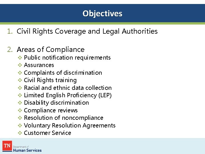 Objectives 1. Civil Rights Coverage and Legal Authorities 2. Areas of Compliance v Public