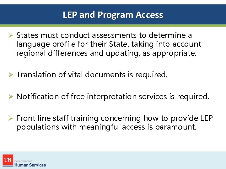 LEP and Program Access Ø States must conduct assessments to determine a language profile