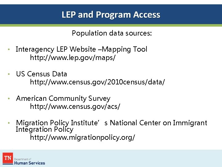 LEP and Program Access Population data sources: • Interagency LEP Website –Mapping Tool http:
