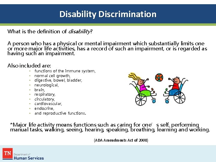 Disability Discrimination What is the definition of disability? A person who has a physical