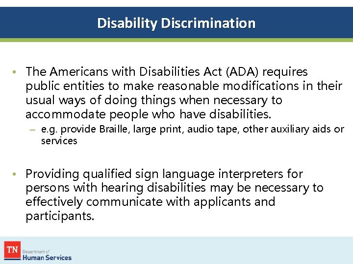 Disability Discrimination • The Americans with Disabilities Act (ADA) requires public entities to make