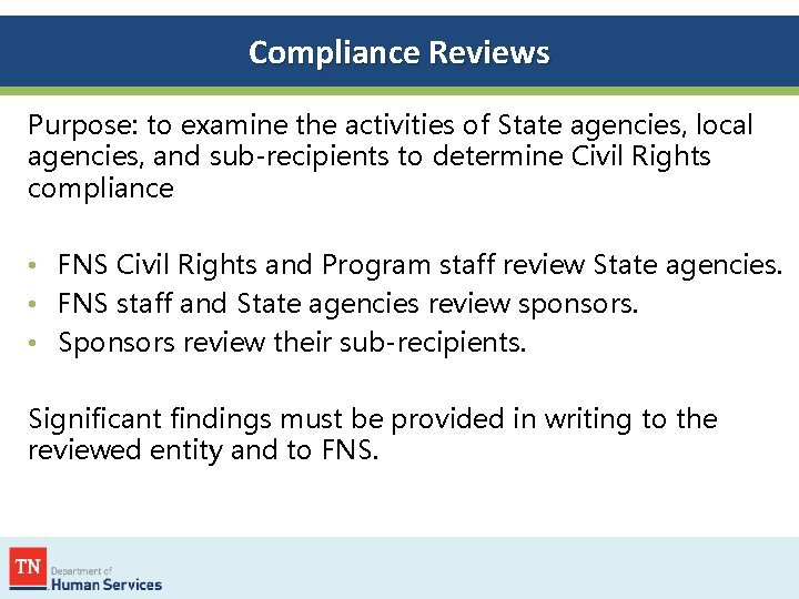 Compliance Reviews Purpose: to examine the activities of State agencies, local agencies, and sub-recipients