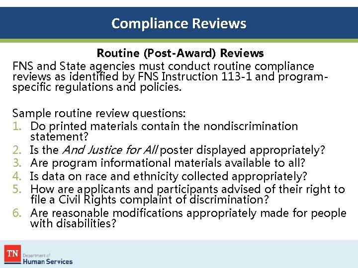 Compliance Reviews Routine (Post-Award) Reviews FNS and State agencies must conduct routine compliance reviews