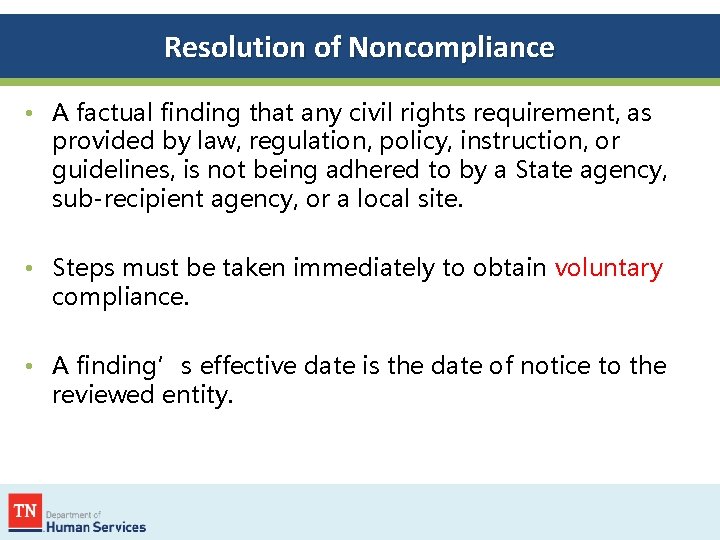 Resolution of Noncompliance • A factual finding that any civil rights requirement, as provided