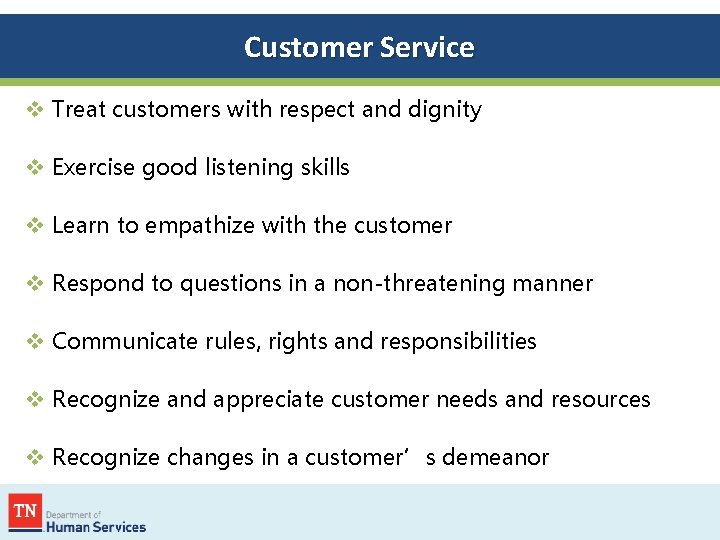 Customer Service v Treat customers with respect and dignity v Exercise good listening skills