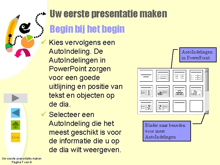 Uw eerste presentatie maken Begin bij het begin Einde ü Kies vervolgens een Auto.