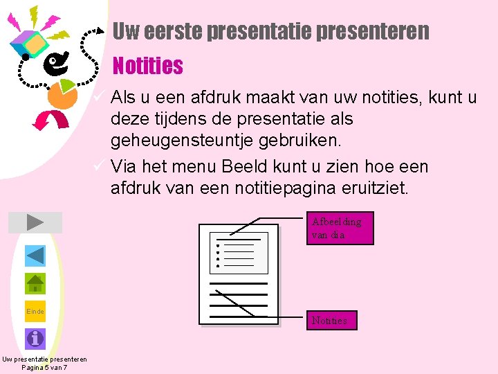 Uw eerste presentatie presenteren Notities ü Als u een afdruk maakt van uw notities,