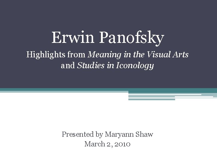 Erwin Panofsky Highlights from Meaning in the Visual Arts and Studies in Iconology Presented