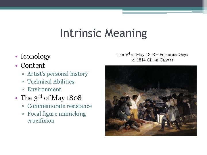 Intrinsic Meaning • Iconology • Content ▫ Artist’s personal history ▫ Technical Abilities ▫