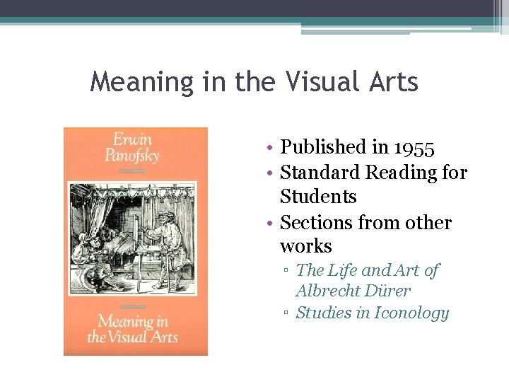 Meaning in the Visual Arts • Published in 1955 • Standard Reading for Students
