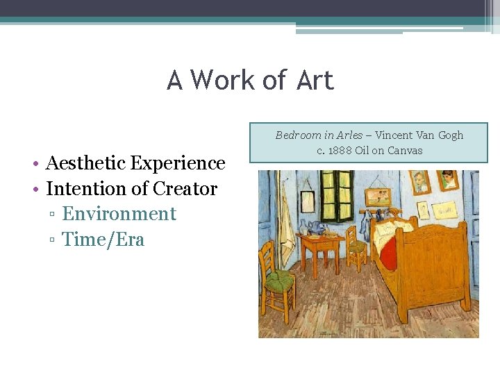 A Work of Art • Aesthetic Experience • Intention of Creator ▫ Environment ▫