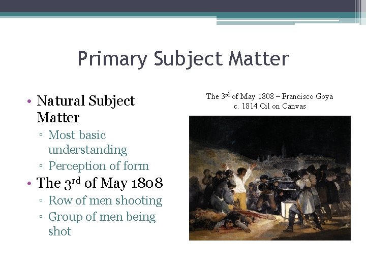 Primary Subject Matter • Natural Subject Matter ▫ Most basic understanding ▫ Perception of