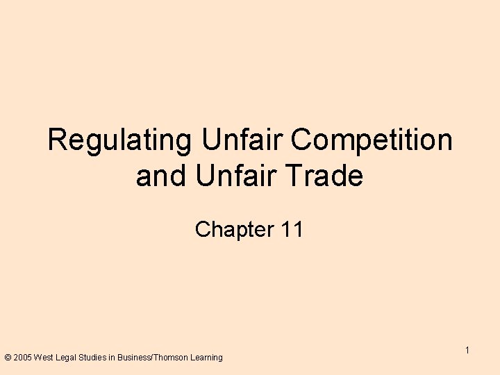 Regulating Unfair Competition and Unfair Trade Chapter 11 © 2005 West Legal Studies in