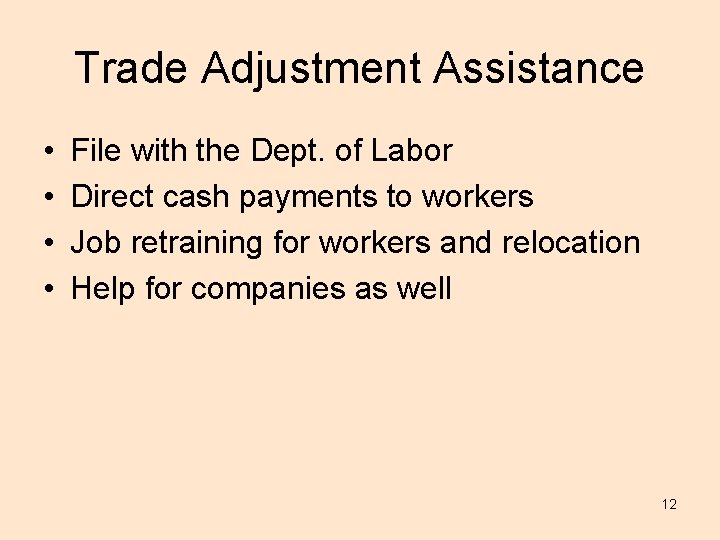 Trade Adjustment Assistance • • File with the Dept. of Labor Direct cash payments