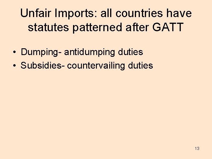 Unfair Imports: all countries have statutes patterned after GATT • Dumping- antidumping duties •