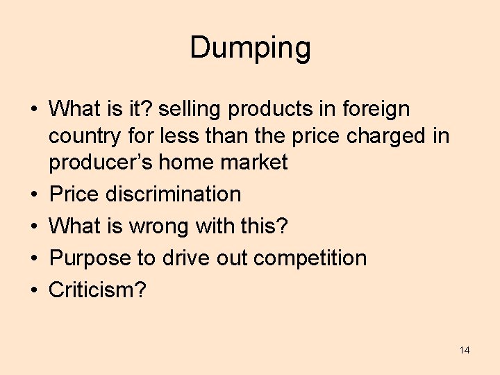 Dumping • What is it? selling products in foreign country for less than the