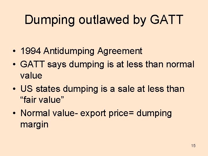 Dumping outlawed by GATT • 1994 Antidumping Agreement • GATT says dumping is at