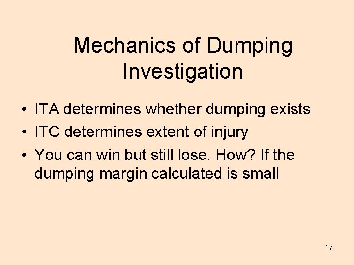 Mechanics of Dumping Investigation • ITA determines whether dumping exists • ITC determines extent