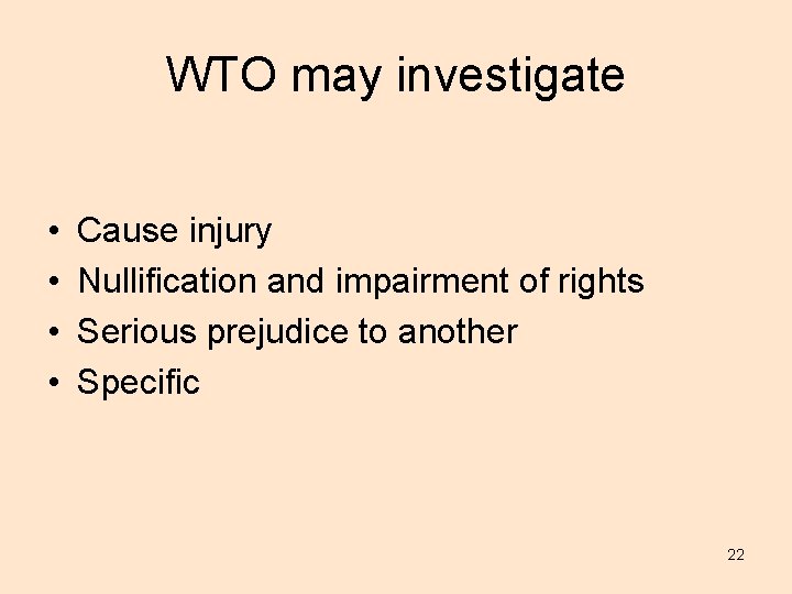 WTO may investigate • • Cause injury Nullification and impairment of rights Serious prejudice