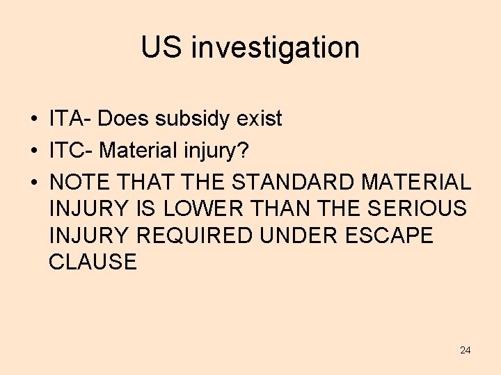 US investigation • ITA- Does subsidy exist • ITC- Material injury? • NOTE THAT