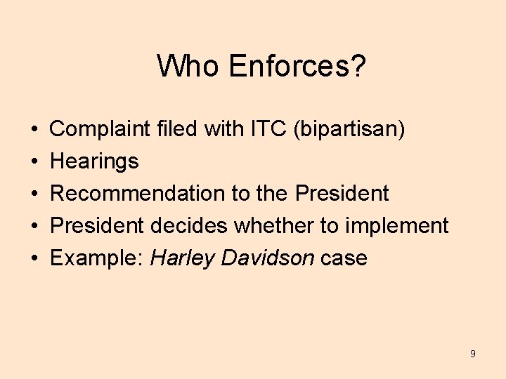 Who Enforces? • • • Complaint filed with ITC (bipartisan) Hearings Recommendation to the