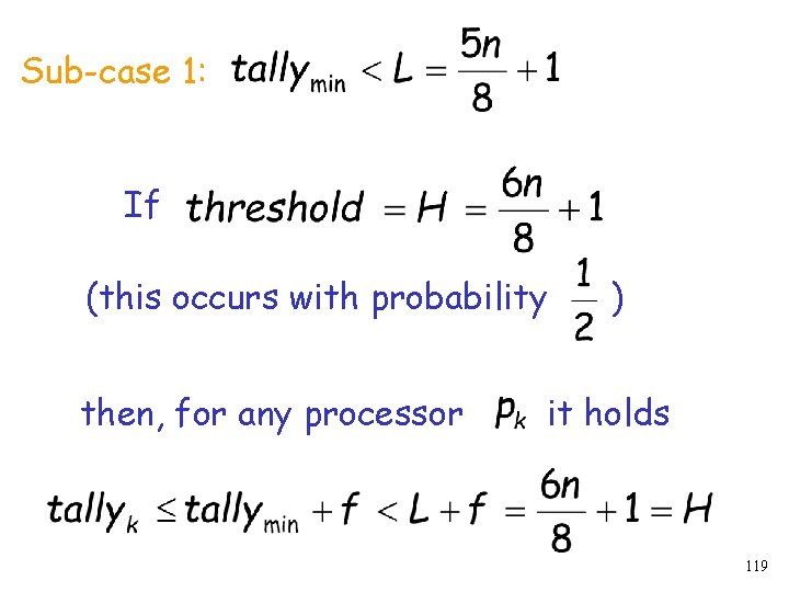 Sub-case 1: If (this occurs with probability then, for any processor ) it holds