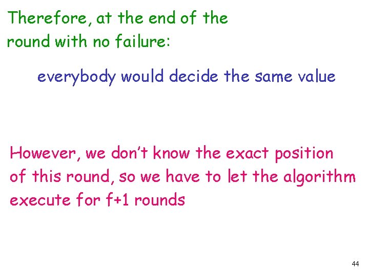 Therefore, at the end of the round with no failure: everybody would decide the