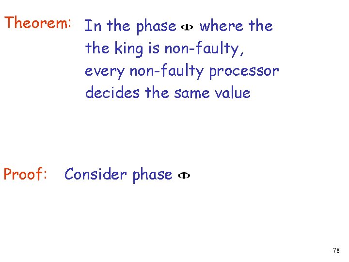 Theorem: In the phase where the king is non-faulty, every non-faulty processor decides the