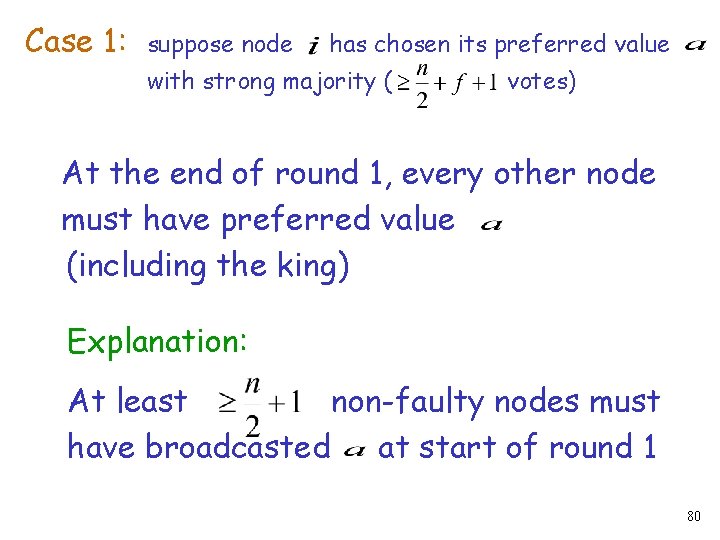 Case 1: suppose node has chosen its preferred value with strong majority ( votes)