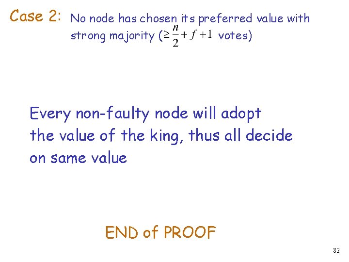 Case 2: No node has chosen its preferred value with strong majority ( votes)