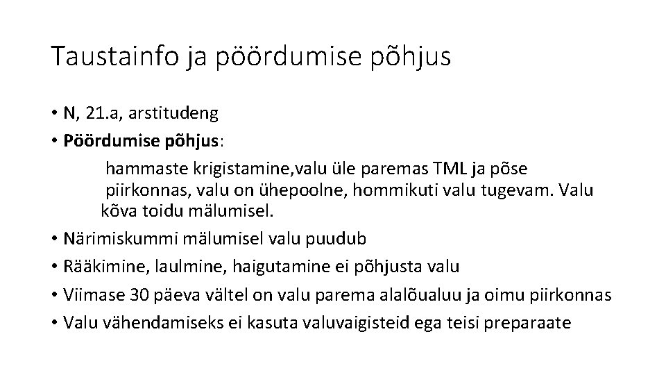 Taustainfo ja pöördumise põhjus • N, 21. a, arstitudeng • Pöördumise põhjus: hammaste krigistamine,