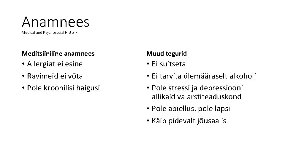 Anamnees Medical and Psychosocial History Meditsiiniline anamnees Muud tegurid • Allergiat ei esine •