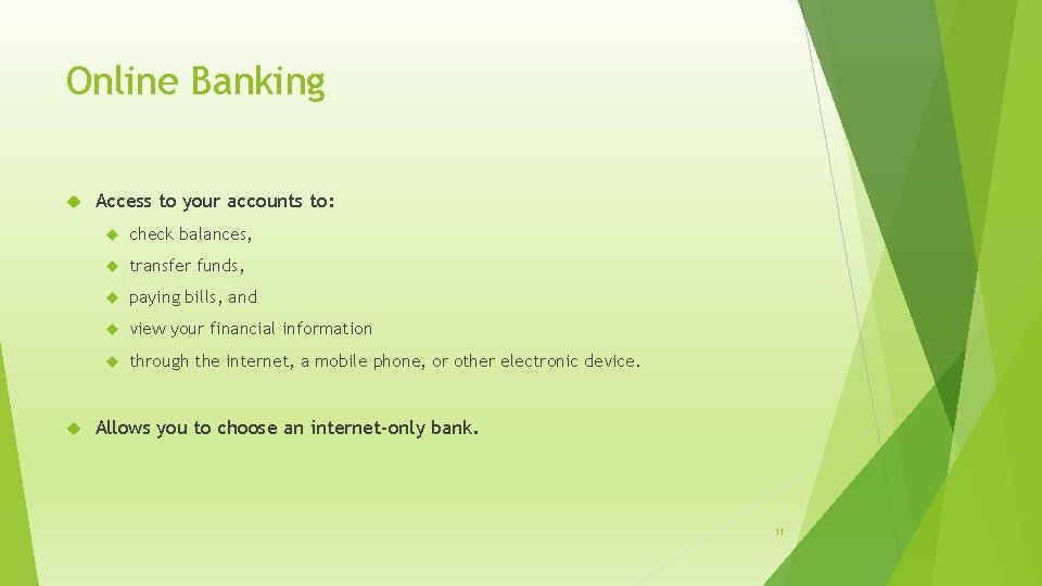 Online Banking Access to your accounts to: check balances, transfer funds, paying bills, and