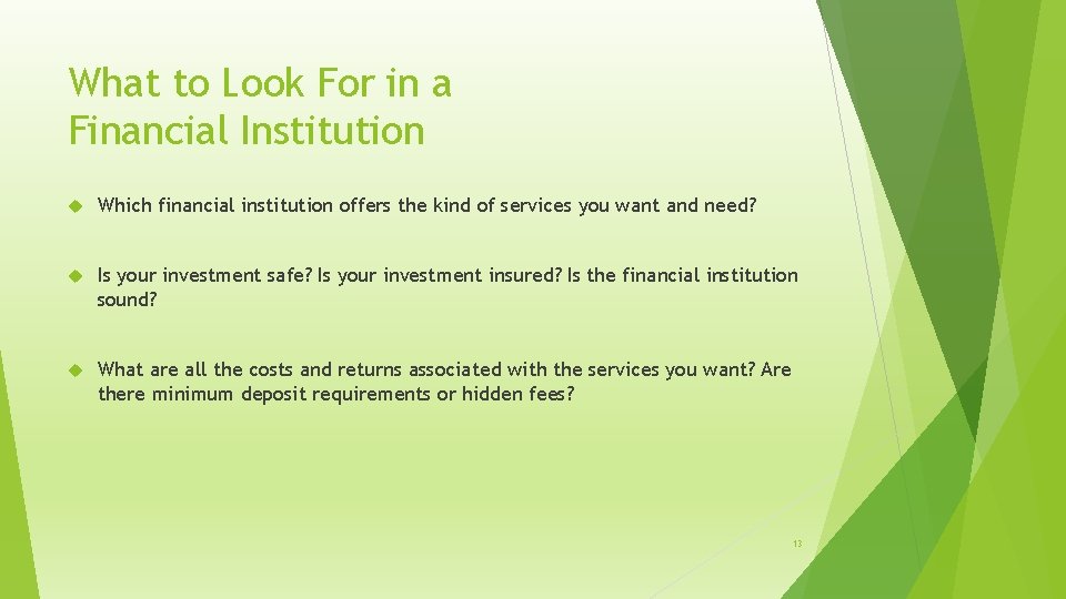 What to Look For in a Financial Institution Which financial institution offers the kind