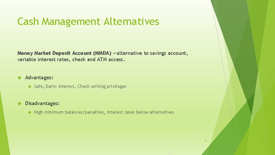 Cash Management Alternatives Money Market Deposit Account (MMDA) —alternative to savings account, variable interest