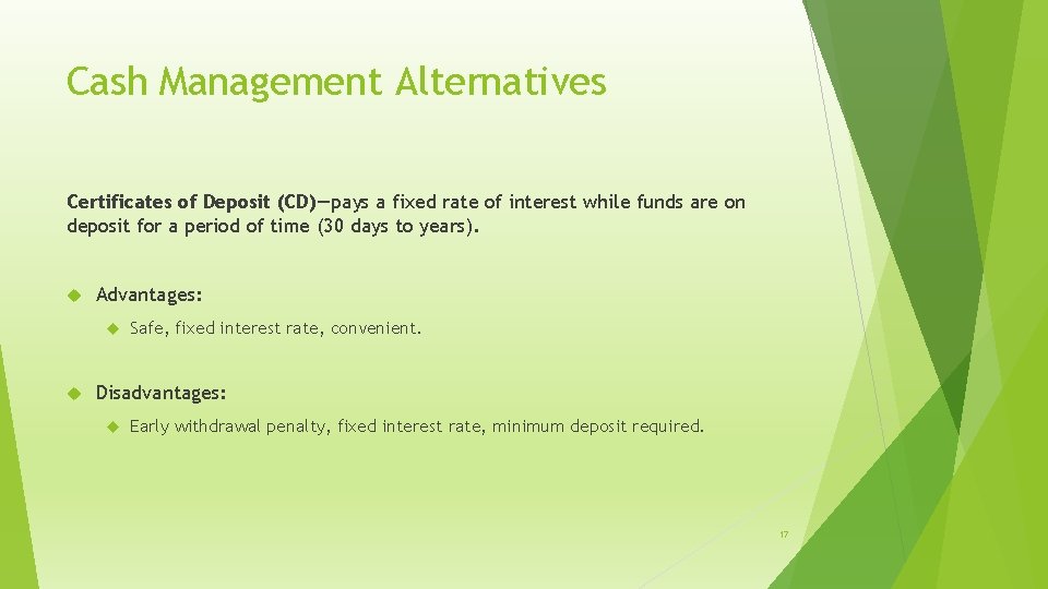 Cash Management Alternatives Certificates of Deposit (CD)—pays a fixed rate of interest while funds