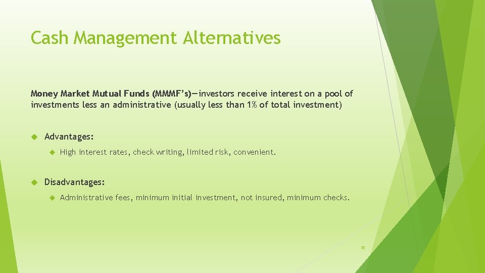 Cash Management Alternatives Money Market Mutual Funds (MMMF’s)—investors receive interest on a pool of