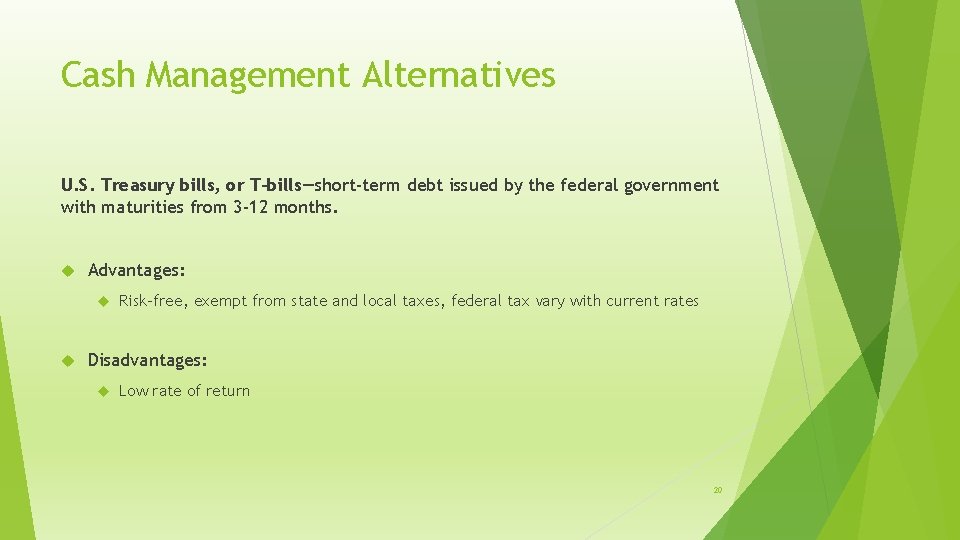 Cash Management Alternatives U. S. Treasury bills, or T-bills—short-term debt issued by the federal