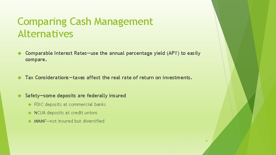 Comparing Cash Management Alternatives Comparable Interest Rates—use the annual percentage yield (APY) to easily